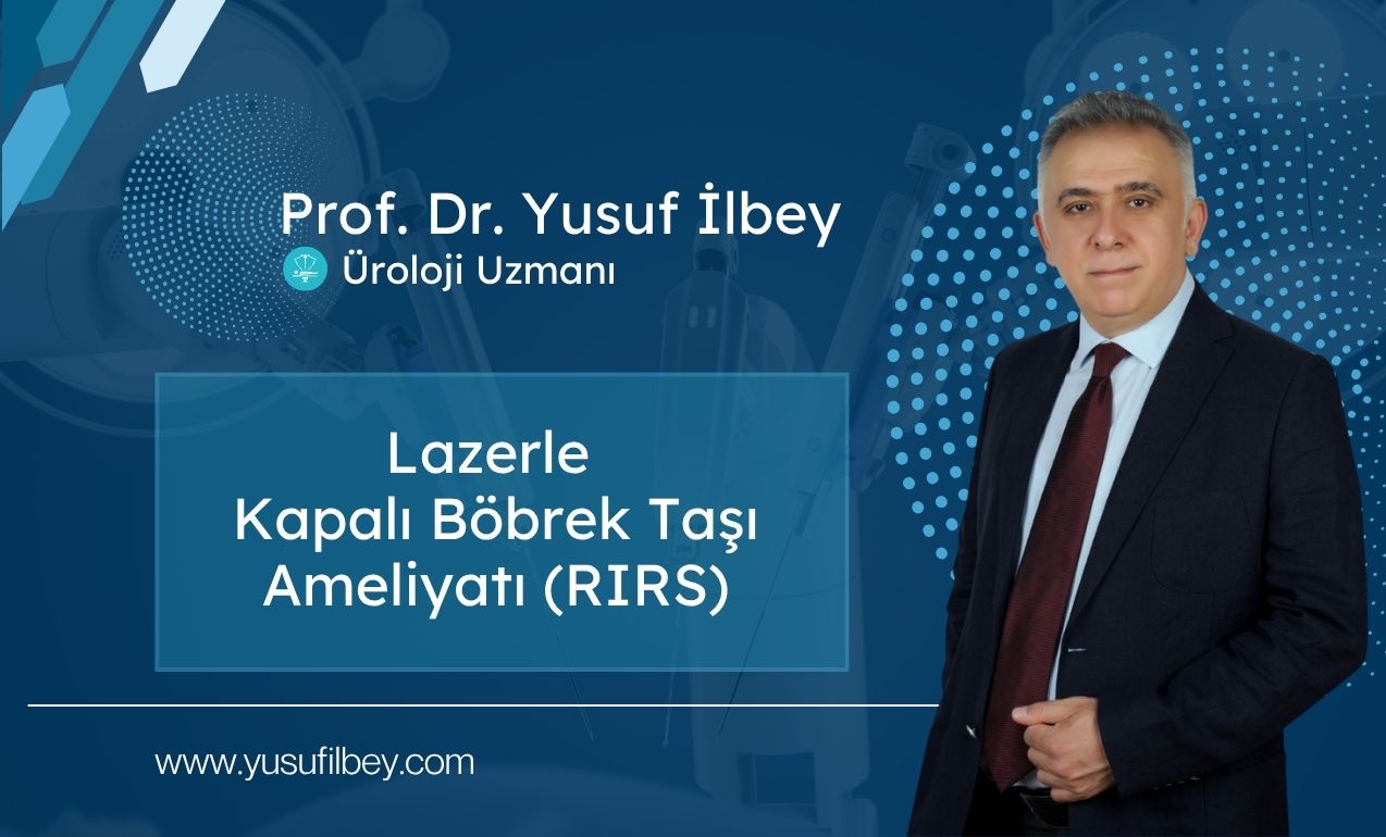 Lazerle Kapalı Böbrek Taşı Ameliyatı (RIRS)