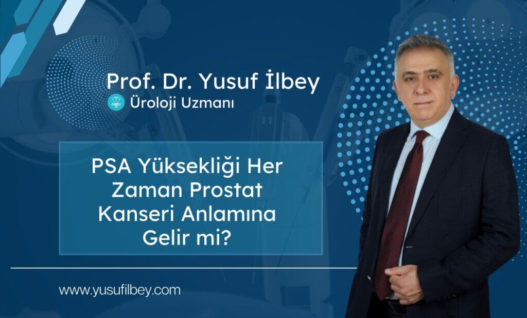 PSA Yüksekliği Her Zaman Prostat Kanseri Anlamına Gelir mi? 1 PSA Yüksekliği Her Zaman Prostat Kanseri Anlamına Gelir mi?